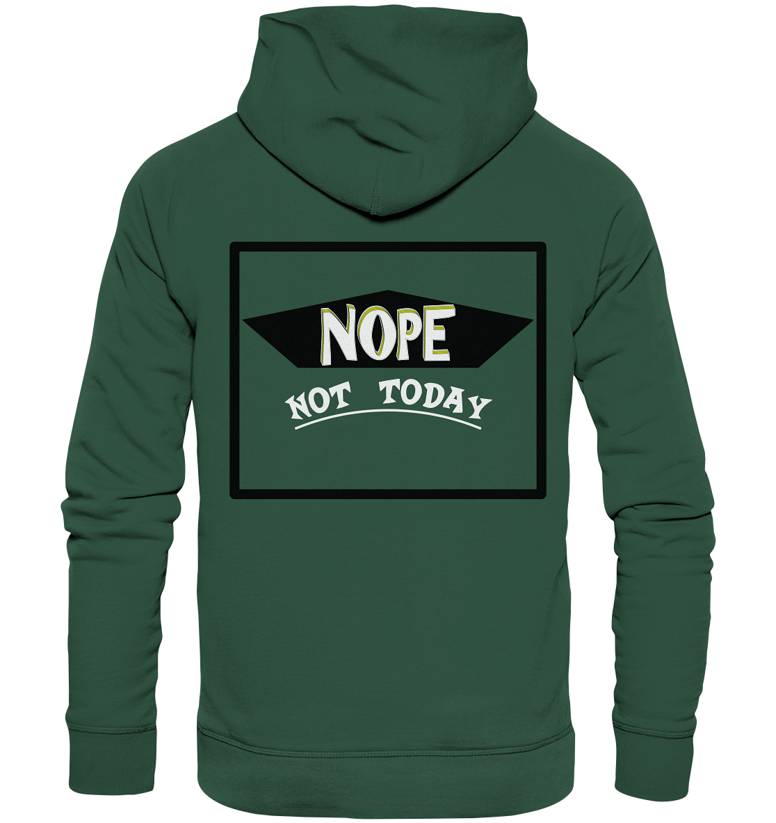NOPE NOT TODAY - Organic Basic Hoodie