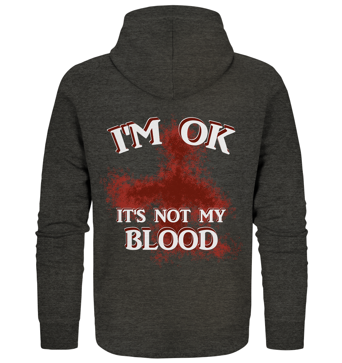 I'M OK - IT'S NOT MY BLOOD NO 2 - Organic Zipper