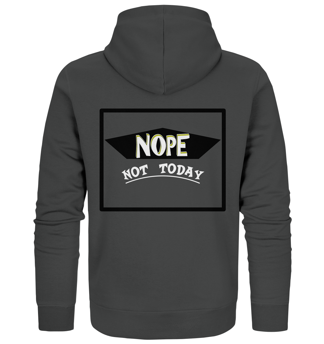 NOPE NOT TODAY - Organic Zipper