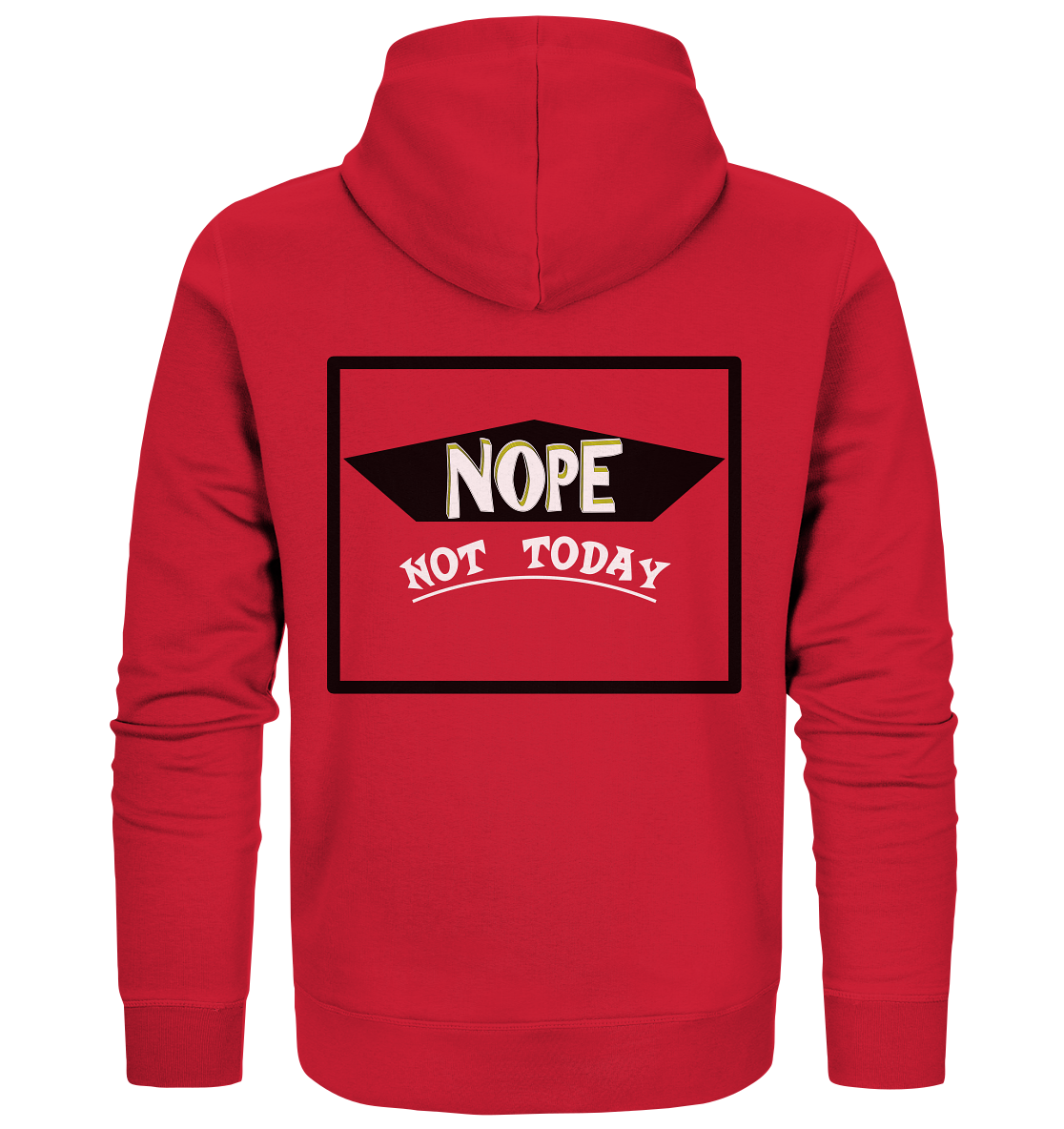 NOPE NOT TODAY - Organic Zipper