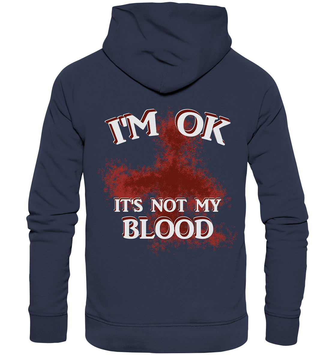 I'M OK - IT'S NOT MY BLOOD NO 2 - Premium Unisex Hoodie