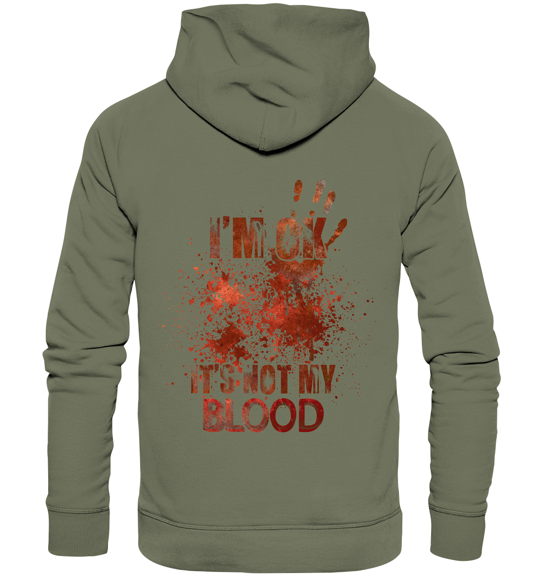 I'M OK - IT'S NOT MY BLOOD - STREETWEAR COOLE SPRÜCHE - Premium Unisex Hoodie