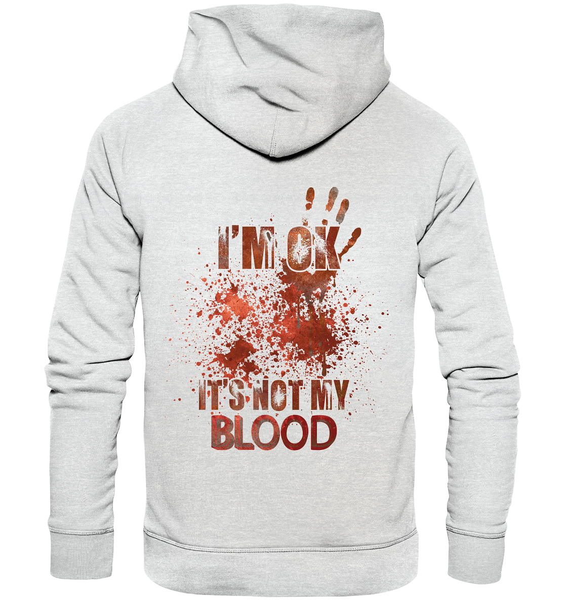 I'M OK - IT'S NOT MY BLOOD - STREETWEAR COOLE SPRÜCHE - Premium Unisex Hoodie
