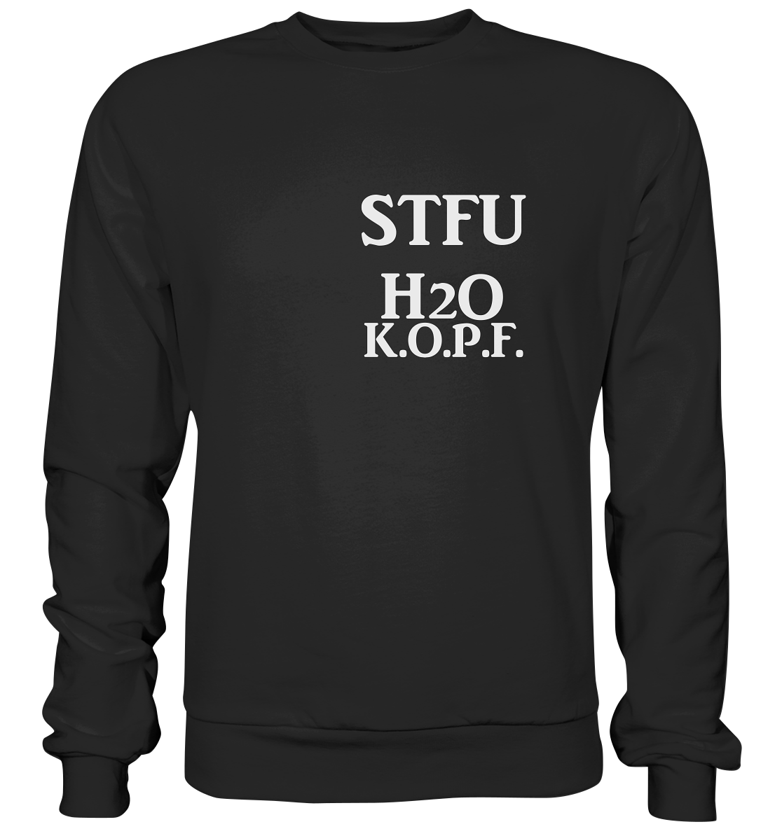 STFU H2O K.O.P.F. NO 2 - Basic Sweatshirt