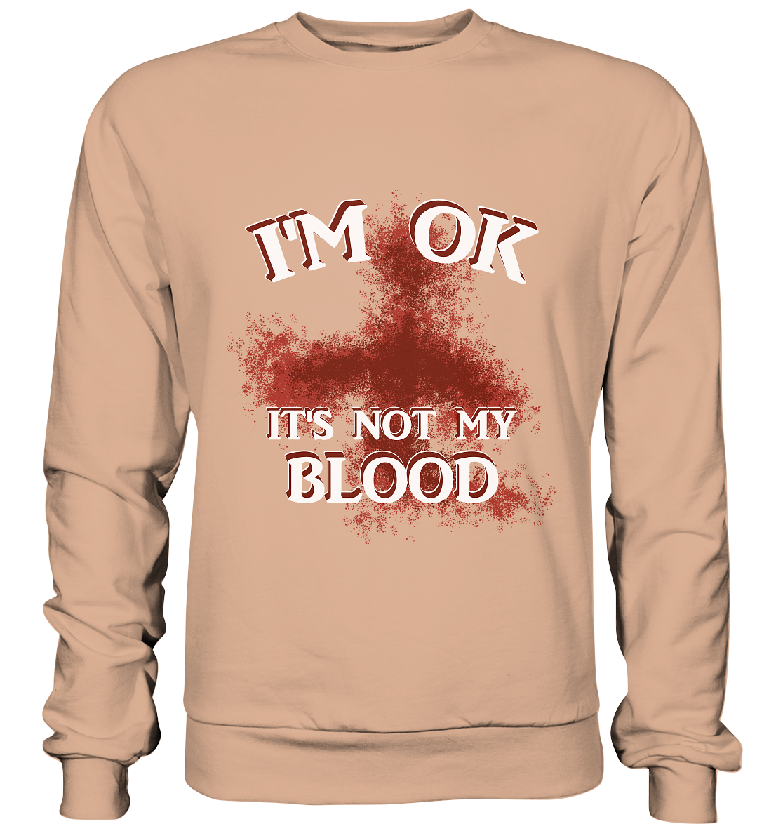 I'M OK - IT'S NOT MY BLOOD NO 2 - Basic Sweatshirt