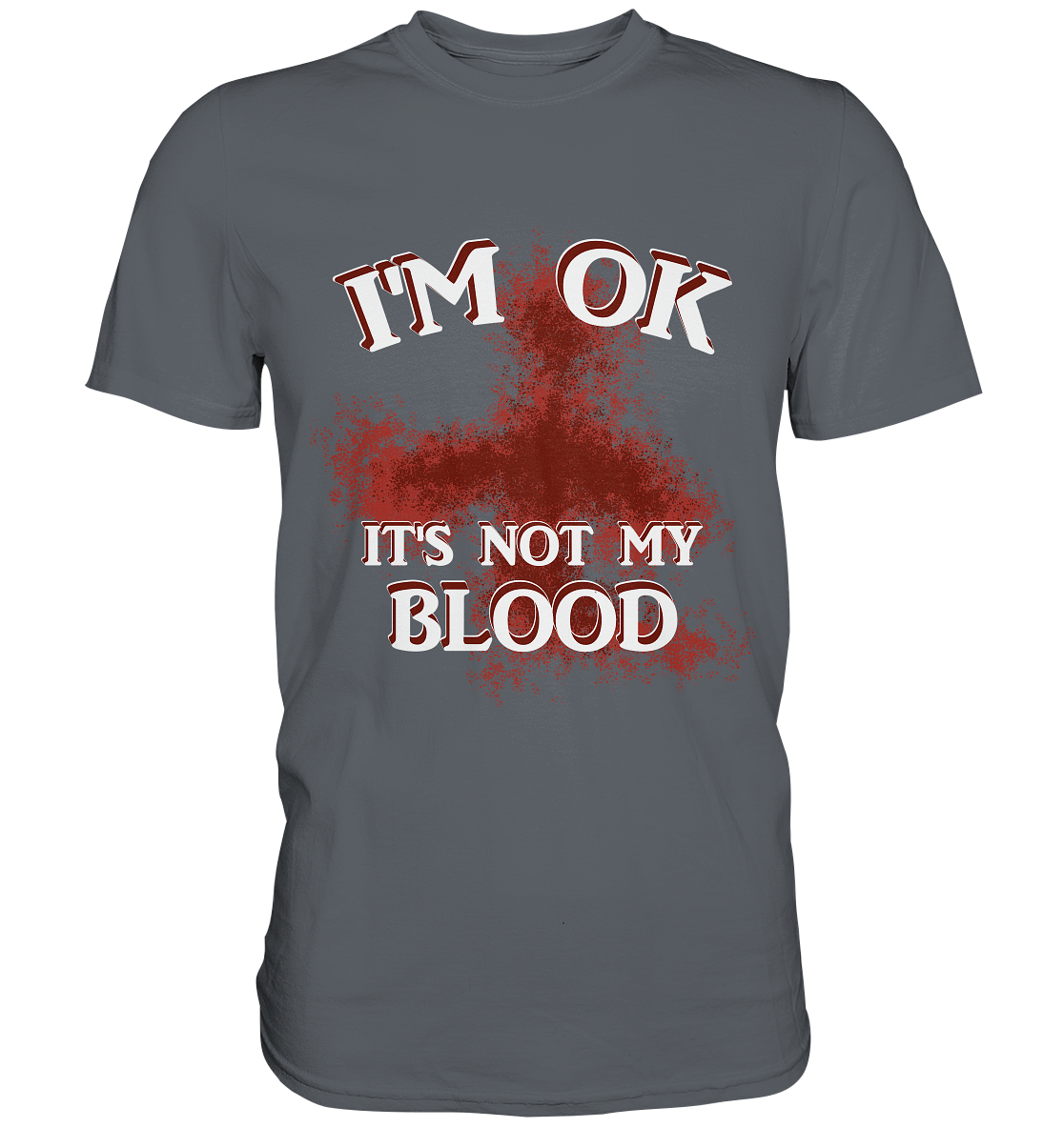 I'M OK - IT'S NOT MY BLOOD NO 2 - Classic Shirt