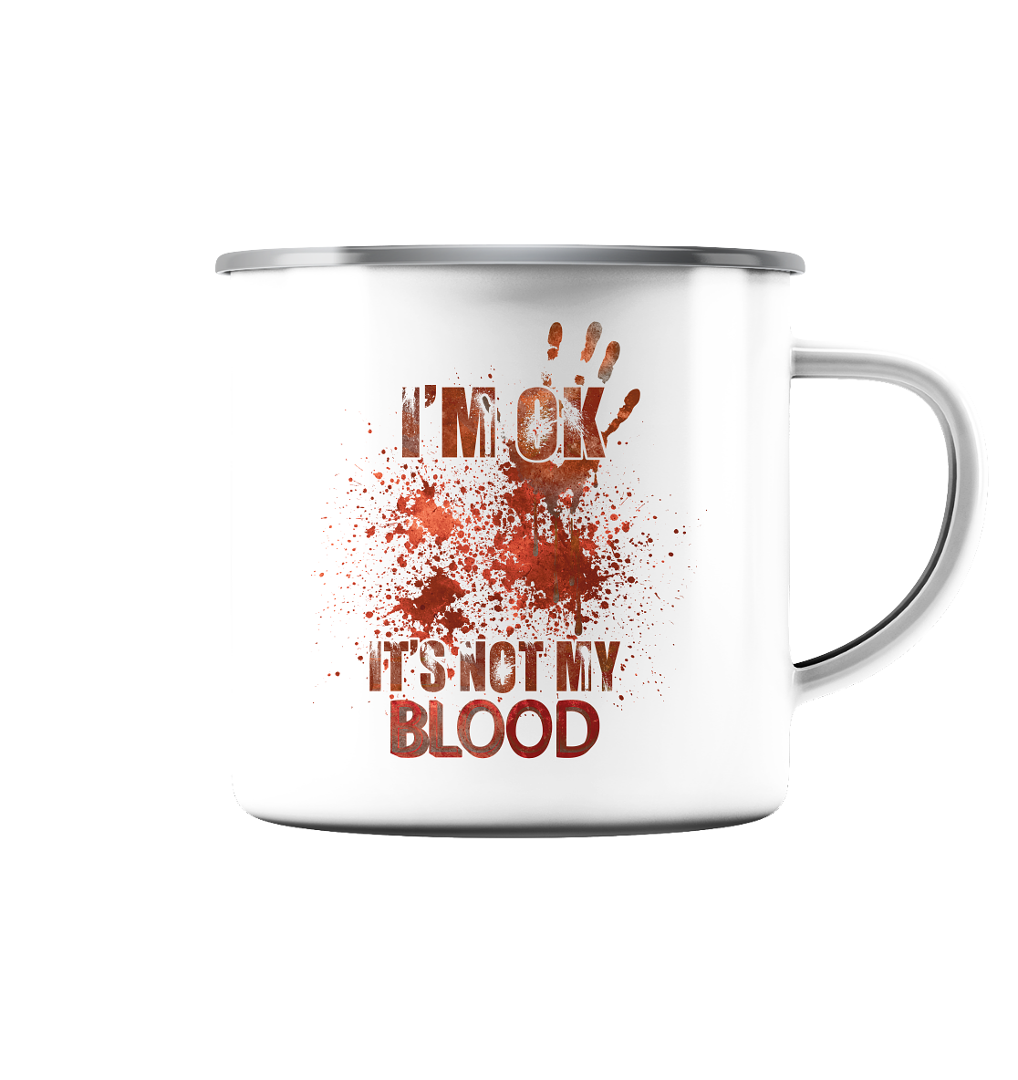 I'M OK - IT'S NOT MY BLOOD - STREETWEAR COOLE SPRÜCHE - Emaille Tasse (Silber)