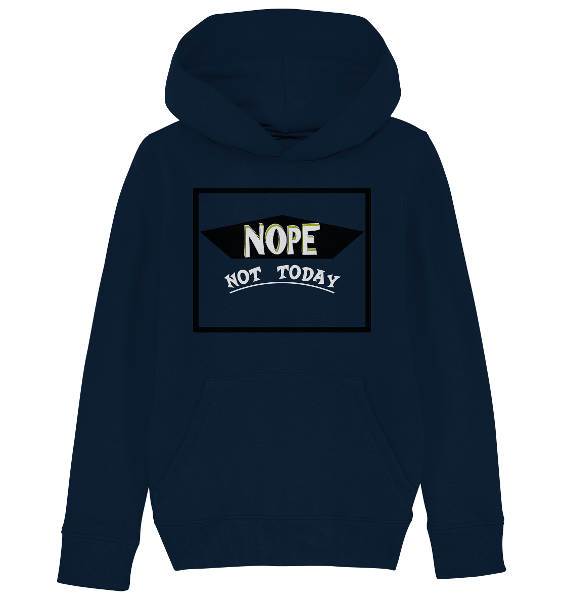 NOPE NOT TODAY - Kids Organic Hoodie