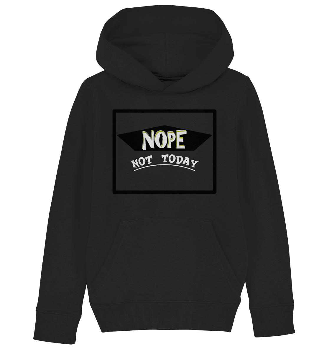 NOPE NOT TODAY - Kids Organic Hoodie
