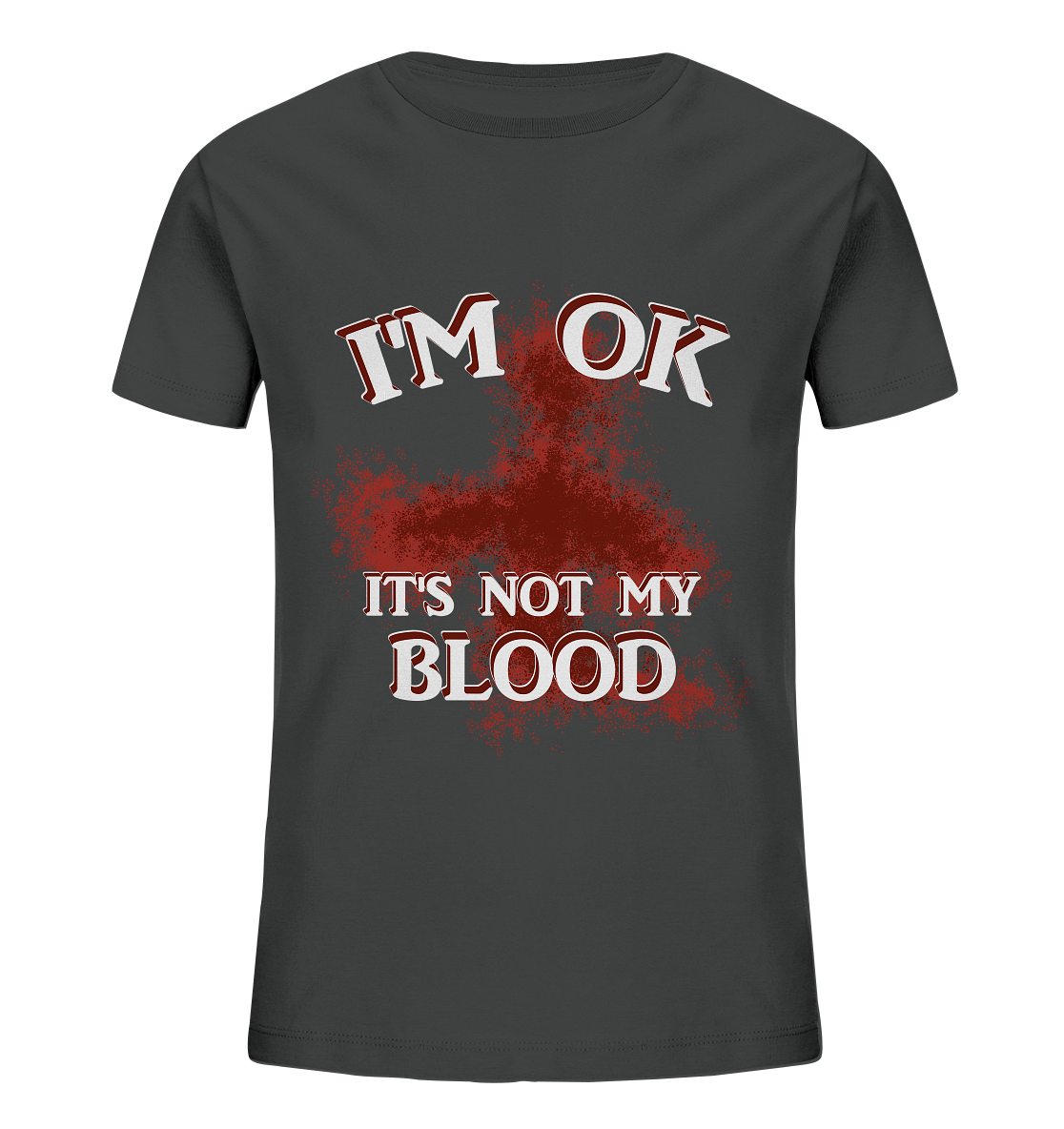 I'M OK - IT'S NOT MY BLOOD NO 2 - Kids Organic Shirt
