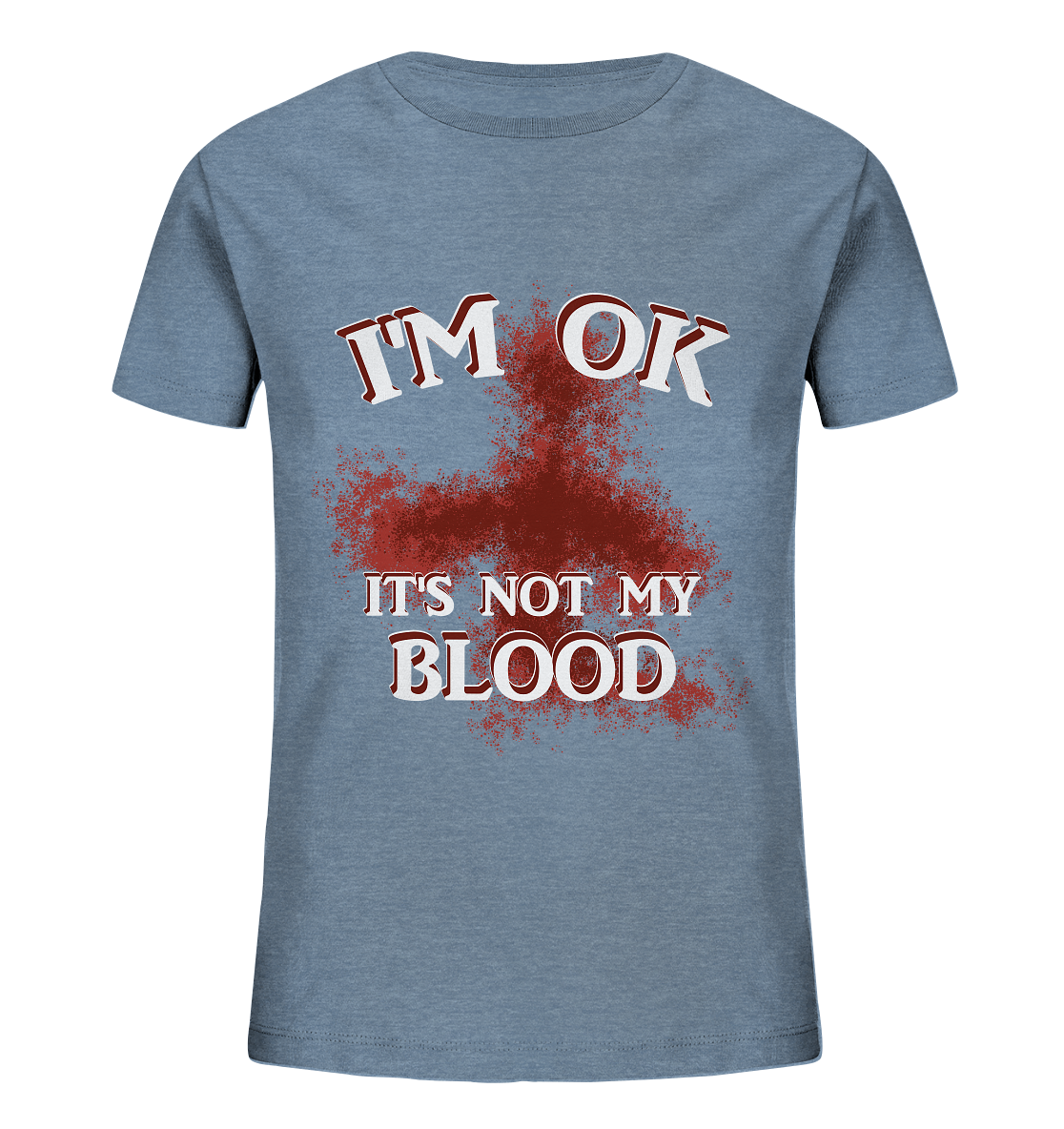 I'M OK - IT'S NOT MY BLOOD NO 2 - Kids Organic Shirt