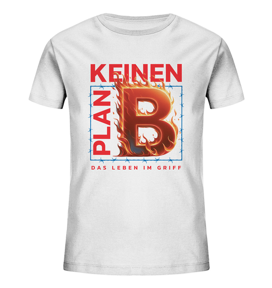 Keinen Plan B - Kids Organic Shirt