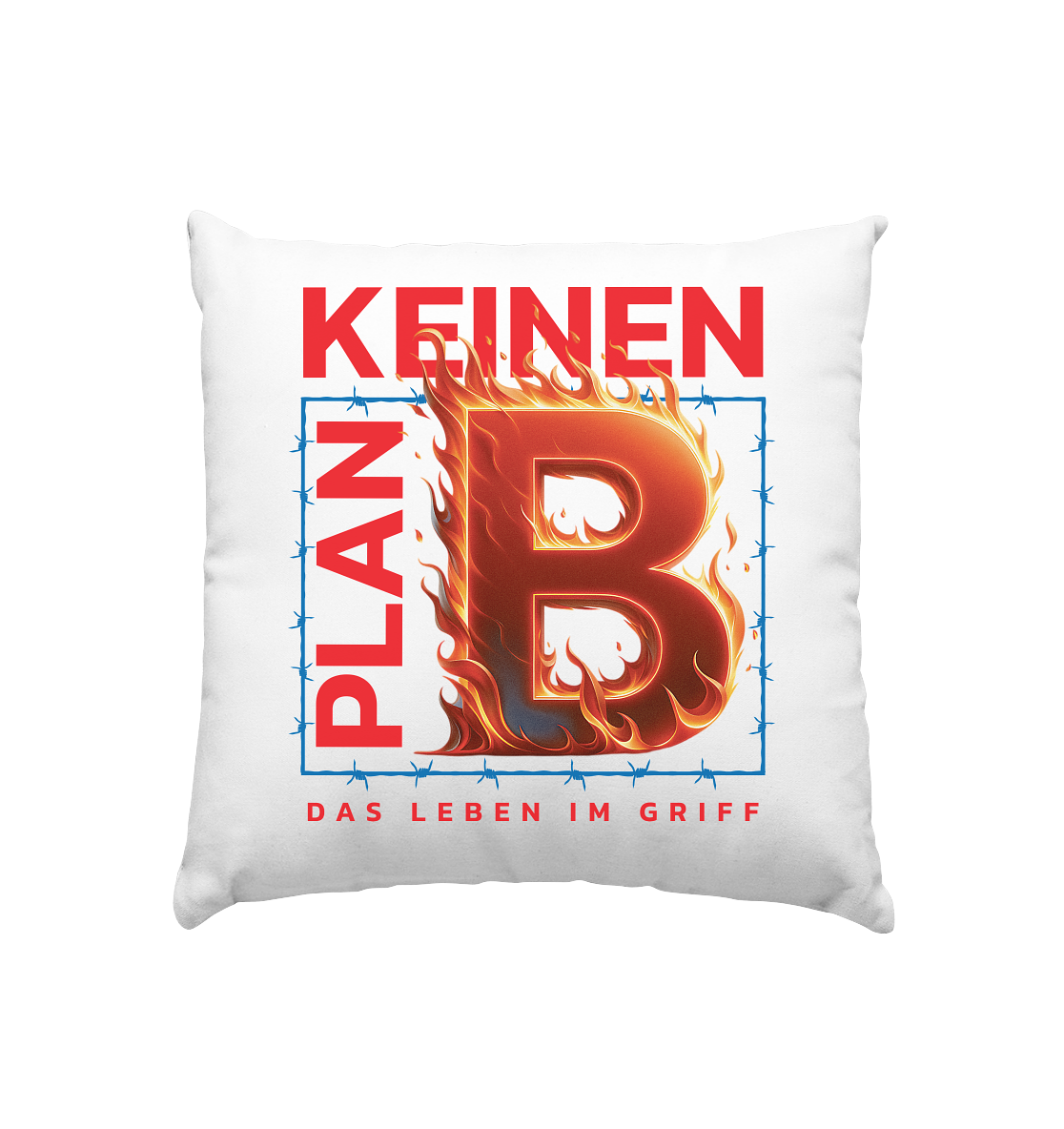 Keinen Plan B - Kissen 40x40cm