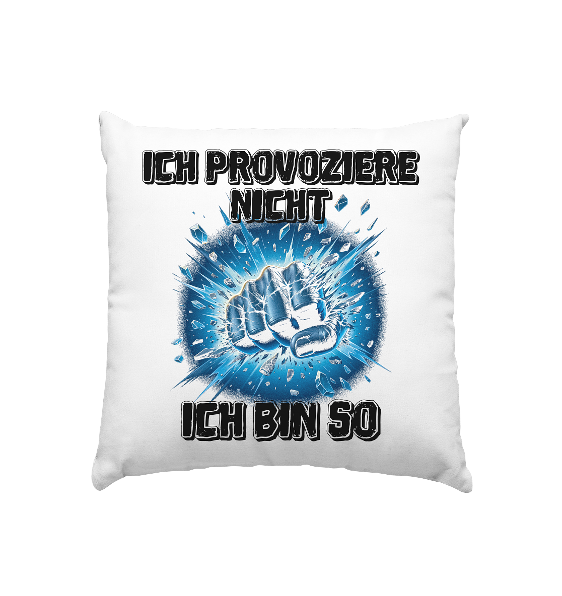 Provokant - Ich bin so - Kissen 40x40cm