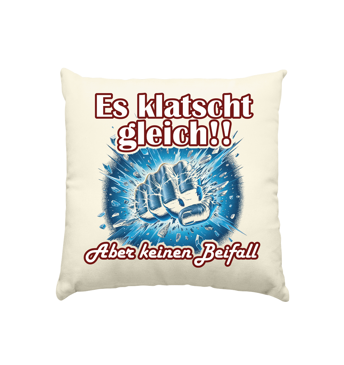 Es klatscht gleich!! - Kissen natur 40x40cm