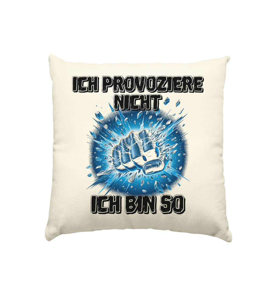 Provokant - Ich bin so - Kissen natur 40x40cm