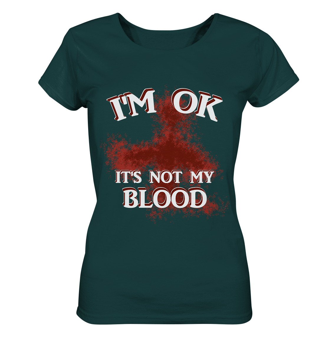 I'M OK - IT'S NOT MY BLOOD NO 2 - Ladies Organic Shirt