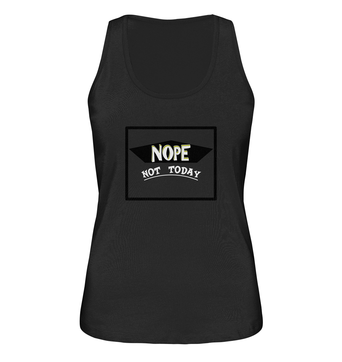 NOPE NOT TODAY - Ladies Organic Tank-Top