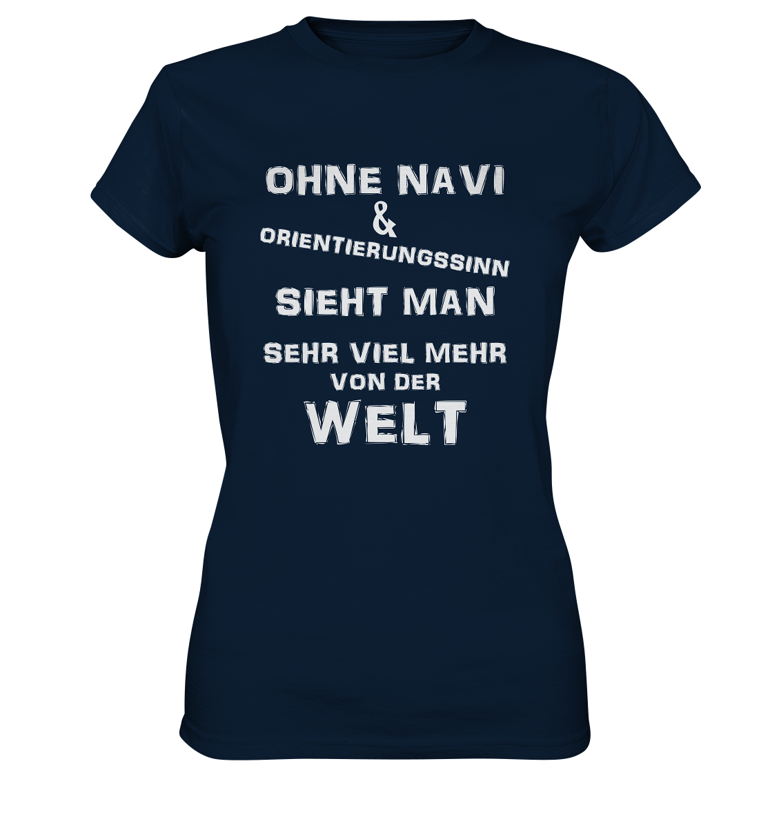 OHNE NAVI & ORIENTIERUNGSSINN - STREETWEAR COOLE SPRÜCHE - Ladies Premium Shirt