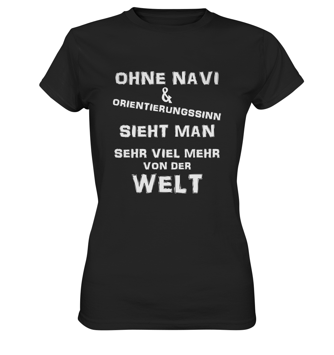 OHNE NAVI & ORIENTIERUNGSSINN - STREETWEAR COOLE SPRÜCHE - Ladies Premium Shirt