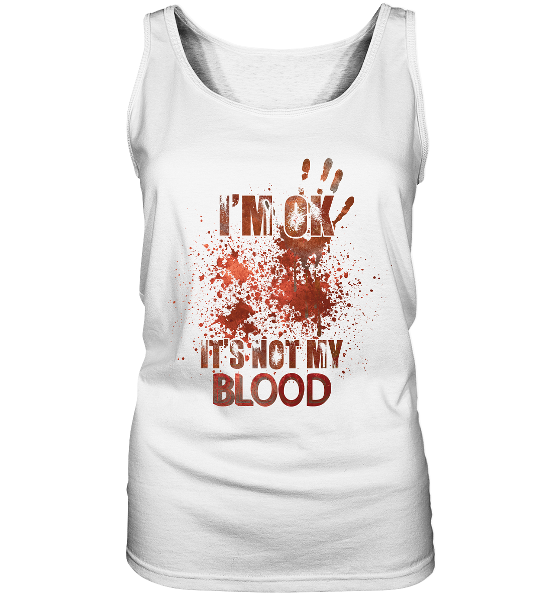 I'M OK - IT'S NOT MY BLOOD - STREETWEAR COOLE SPRÜCHE - Ladies Tank-Top