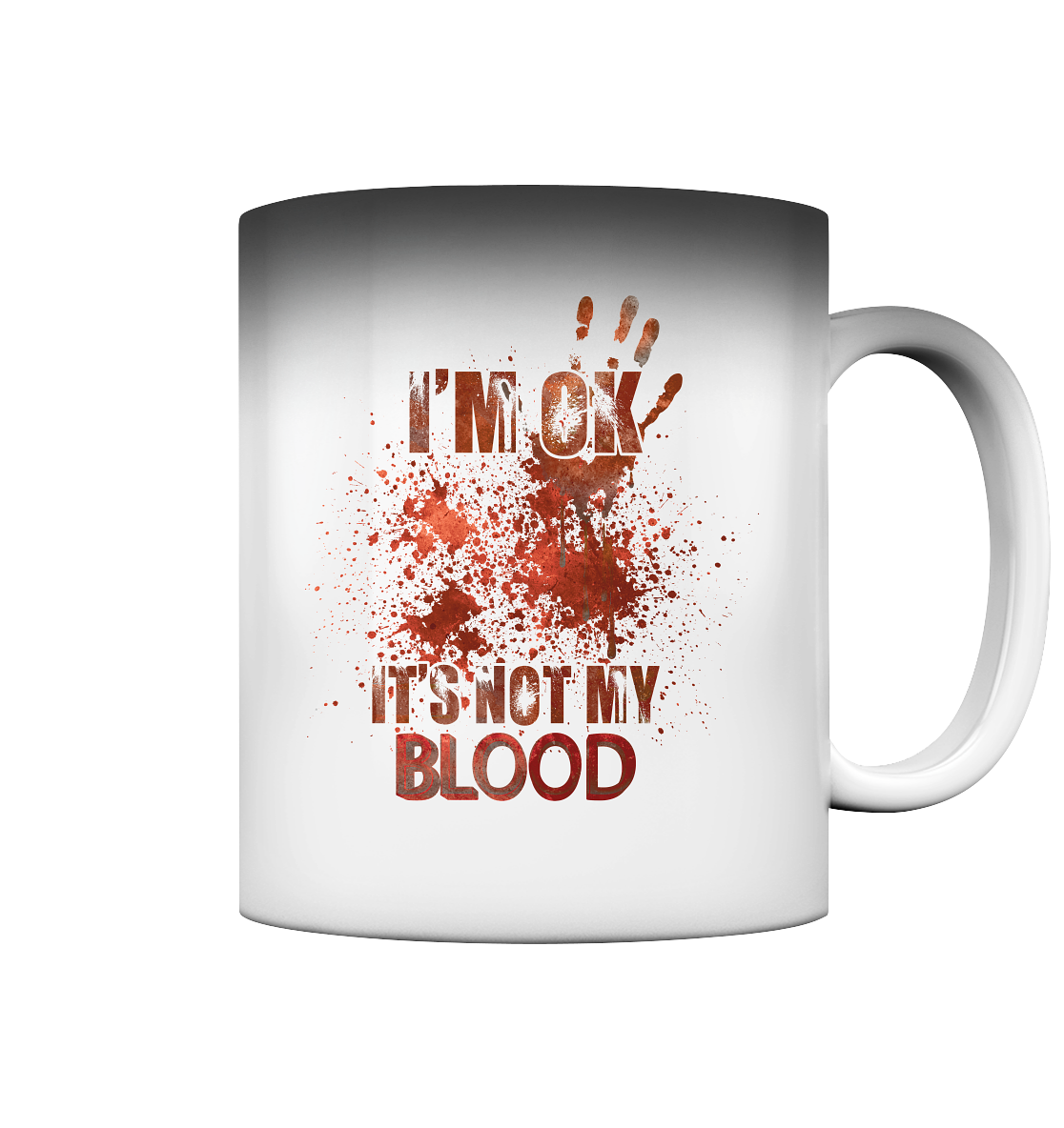 I'M OK - IT'S NOT MY BLOOD - STREETWEAR COOLE SPRÜCHE - Magic Mug