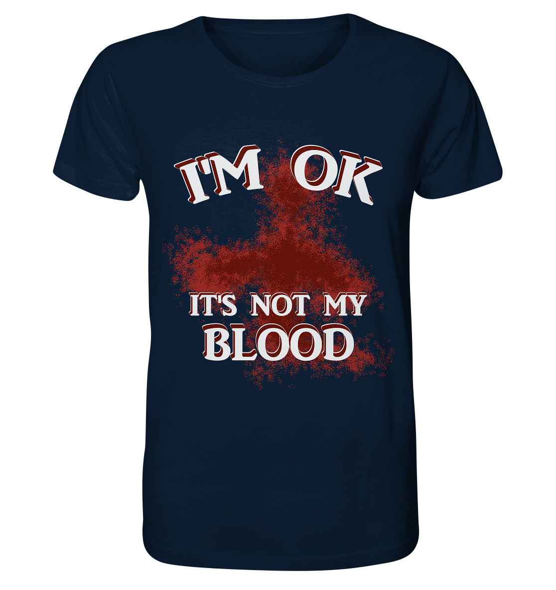I'M OK - IT'S NOT MY BLOOD NO 2 - Organic Basic Shirt