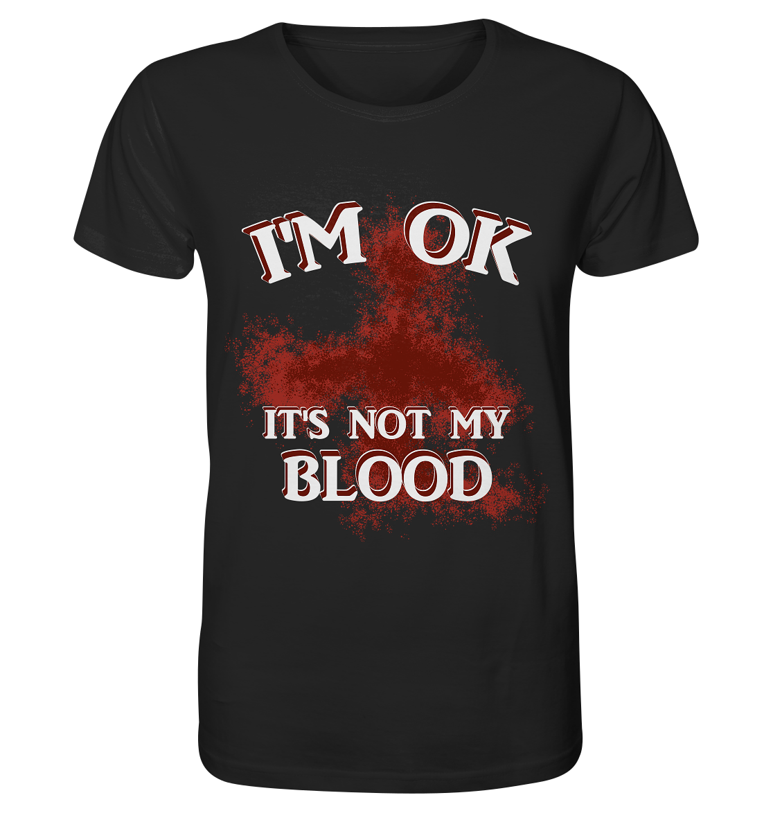 I'M OK - IT'S NOT MY BLOOD NO 2 - Organic Basic Shirt
