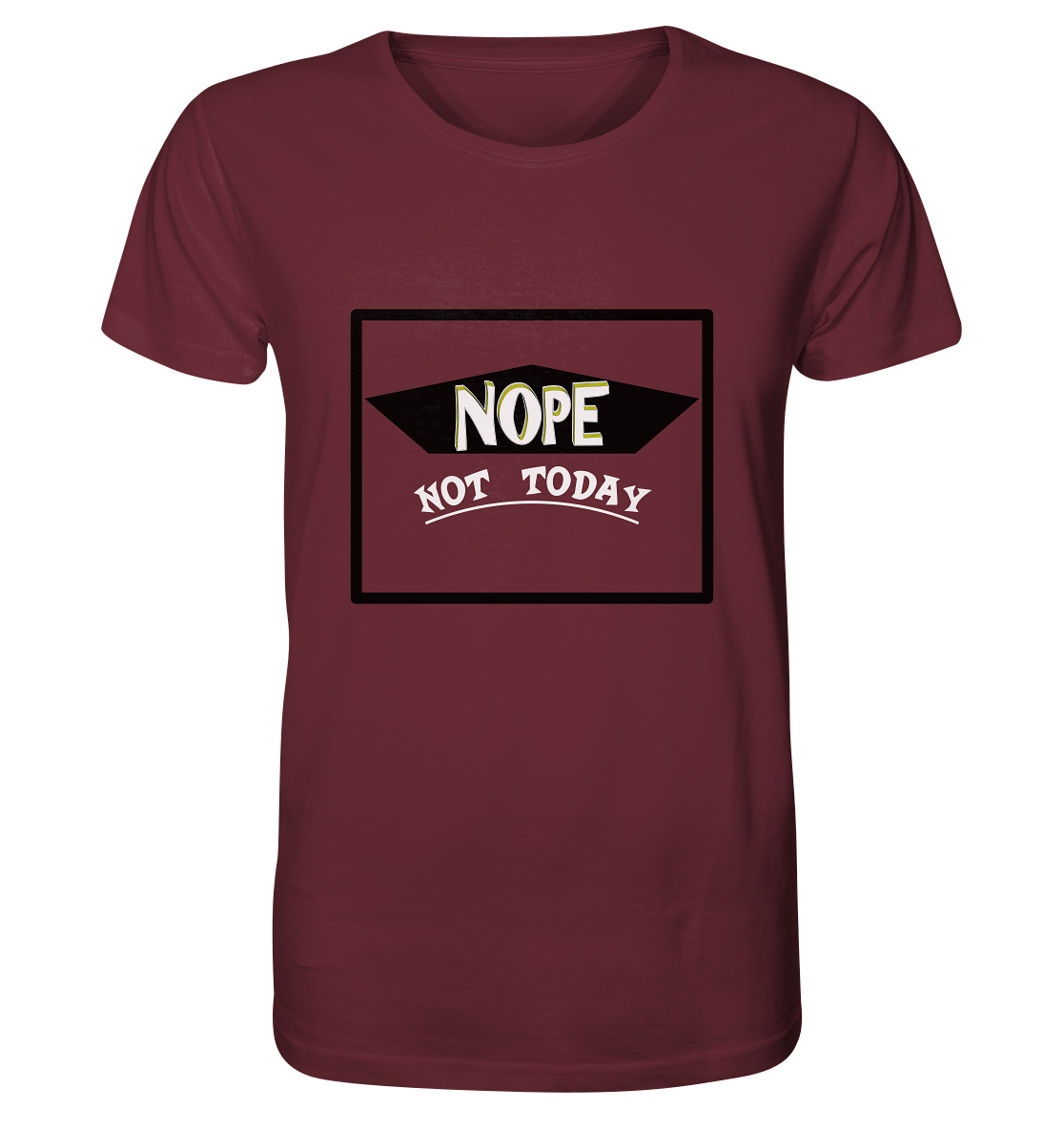 NOPE NOT TODAY - Organic Basic Shirt