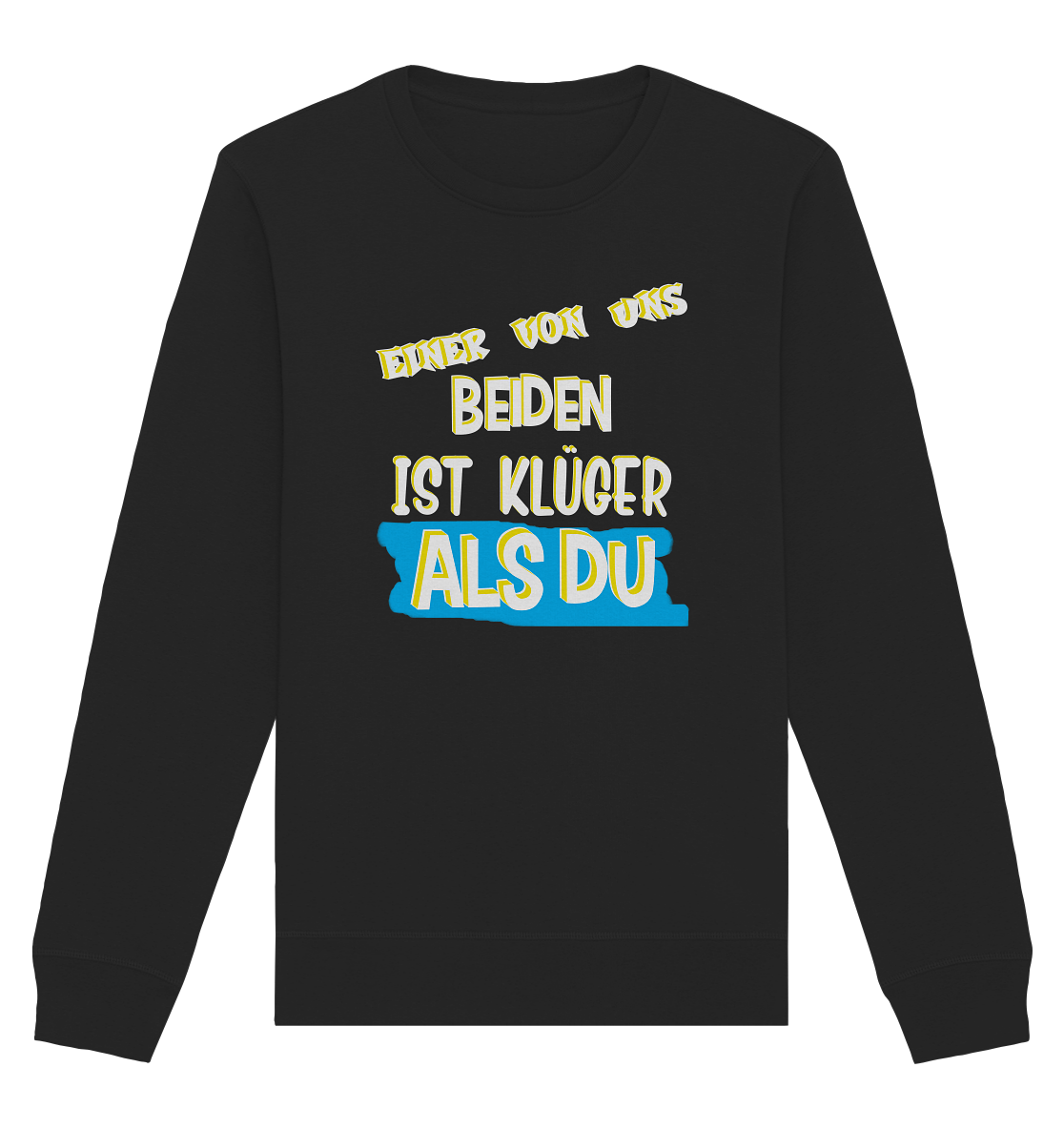 Unisex Sweatshirt- Der Klügere- Freche Sprüche Streetwear