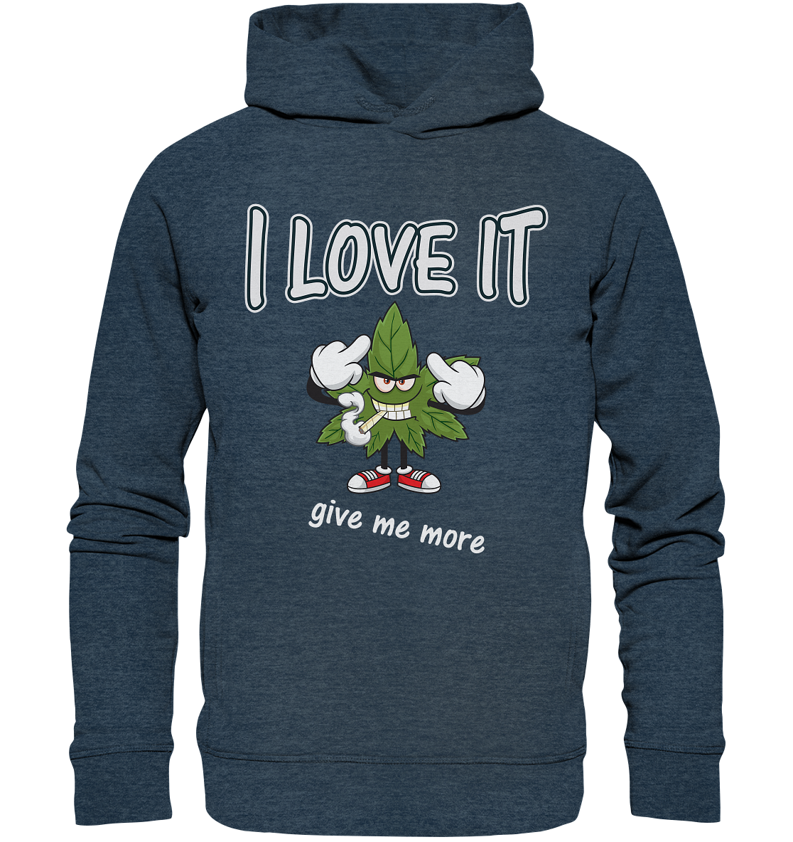 Kiffen- Fashion Hoodie Spassmotiv- i love it