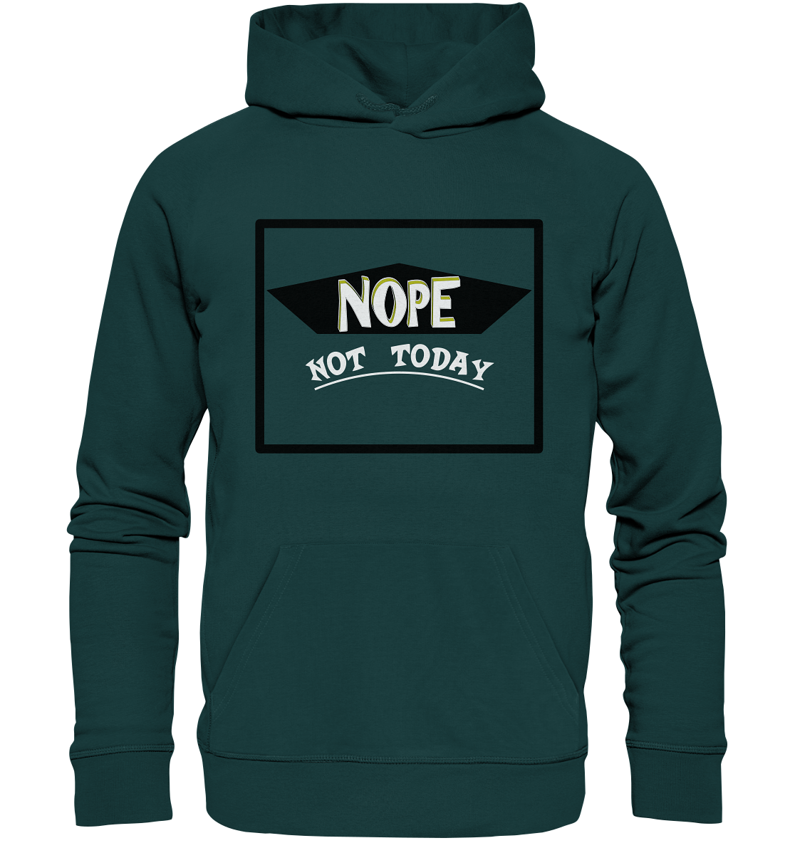 NOPE NOT TODAY - Organic Hoodie