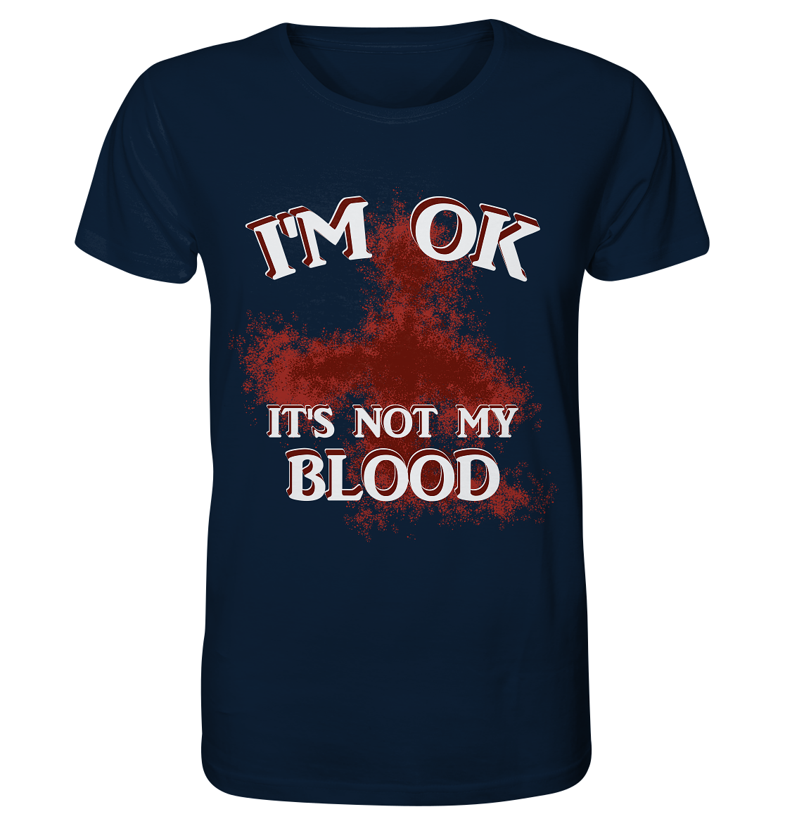 I'M OK - IT'S NOT MY BLOOD NO 2 - Organic Shirt