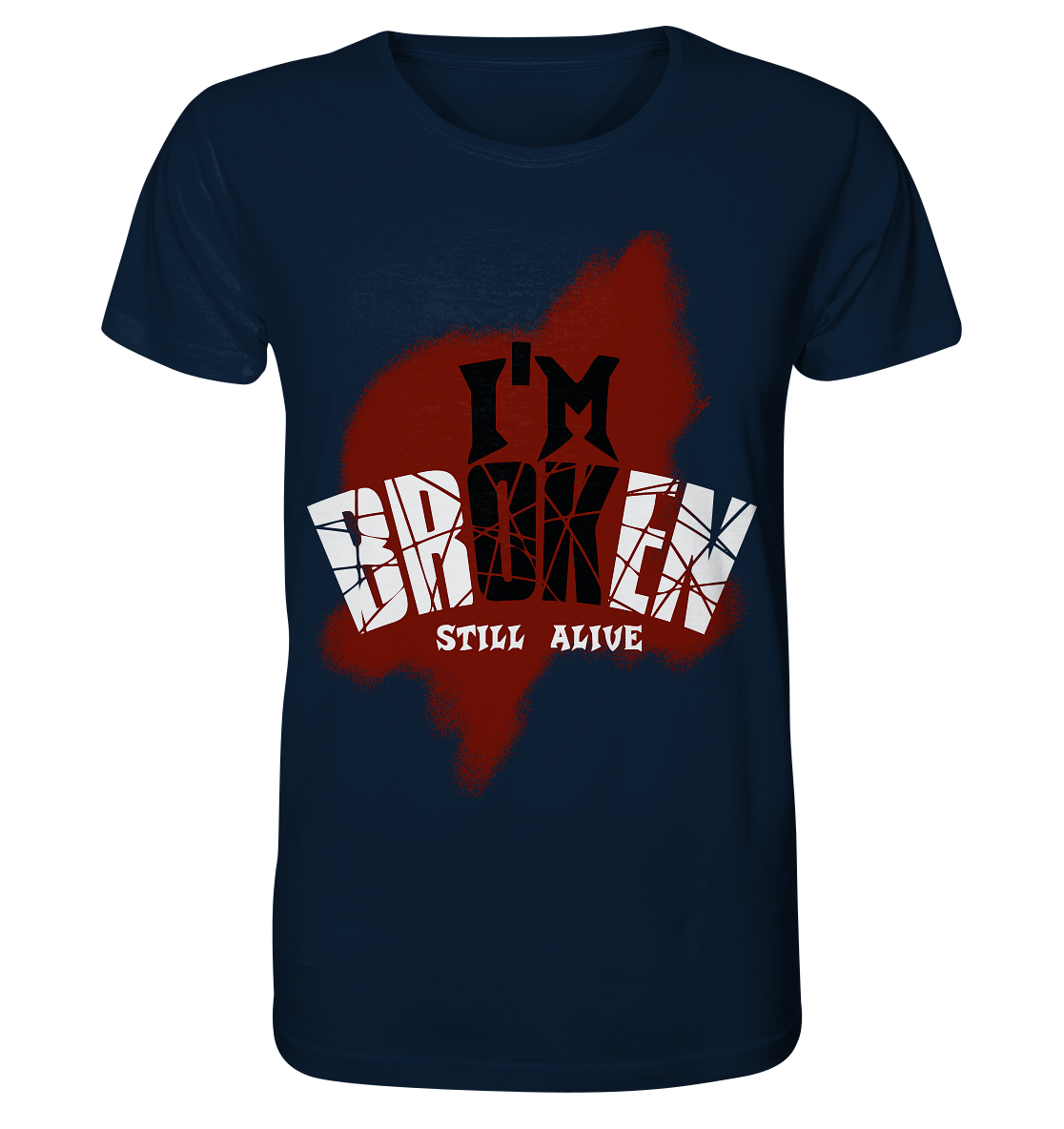 I'M OK - I'M BROKEN - STILL ALIVE No 2 - Organic Shirt