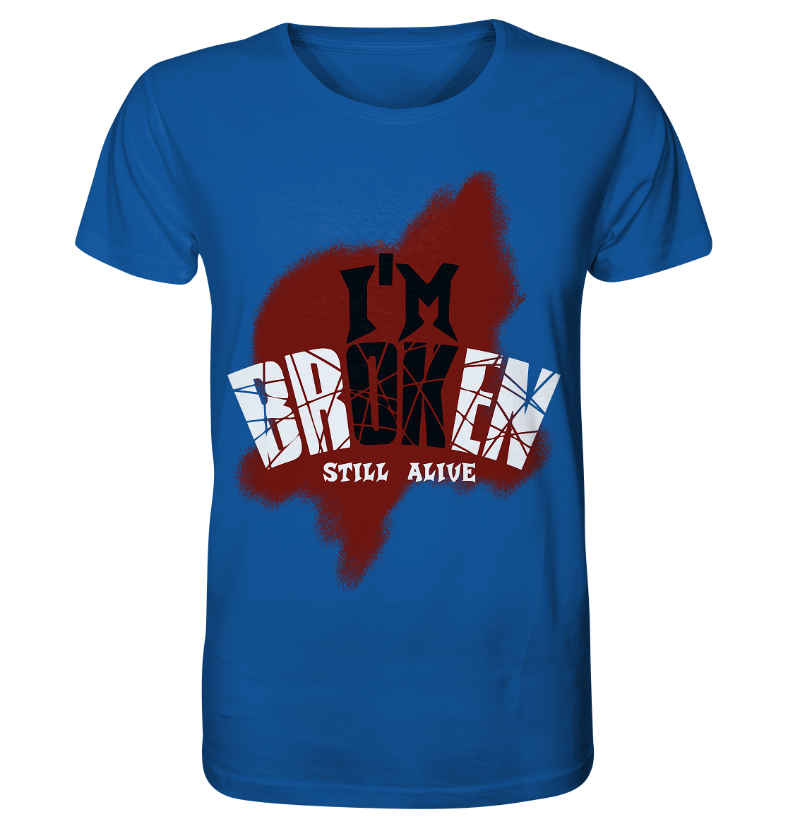 I'M OK - I'M BROKEN - STILL ALIVE No 2 - Organic Shirt