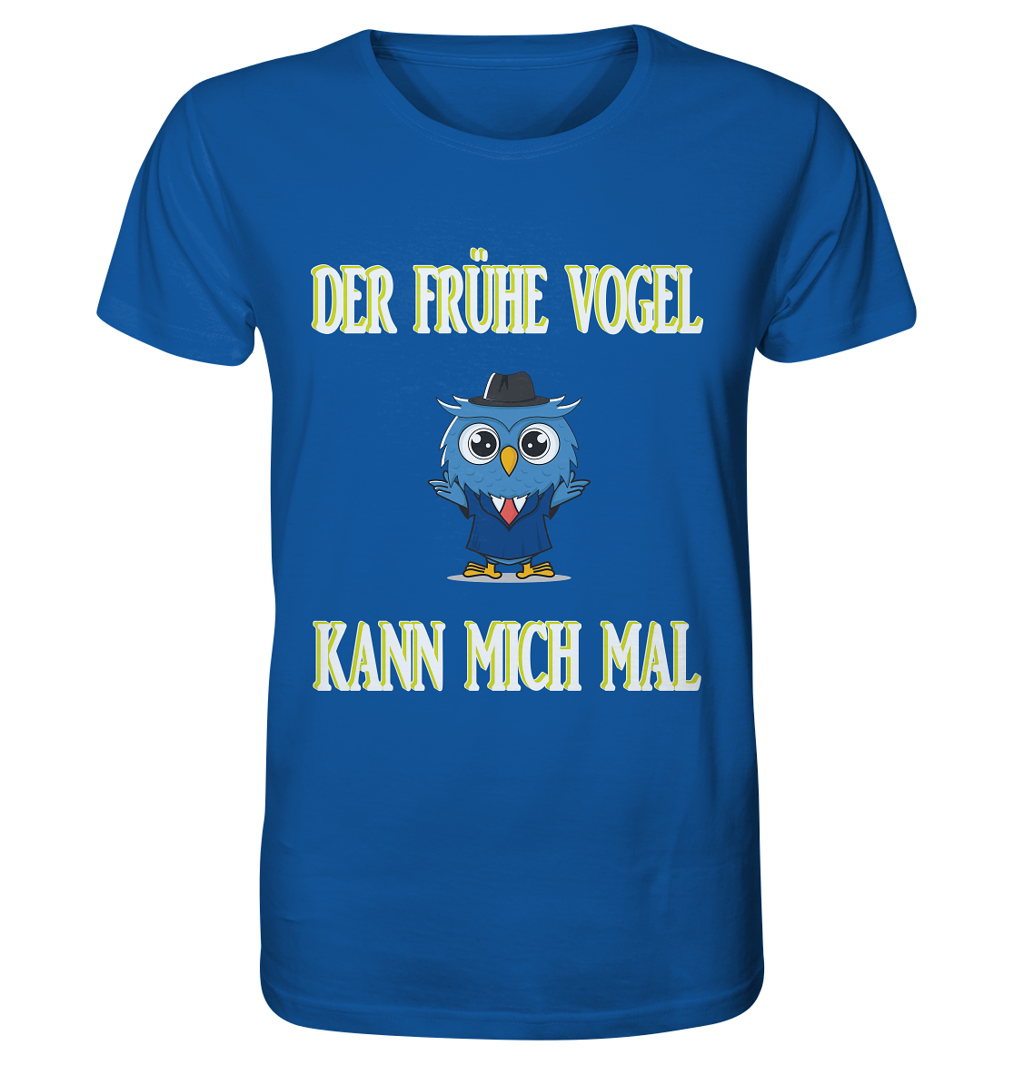 DER FRÜHE VOGEL KANN MICH MAL - Organic Shirt