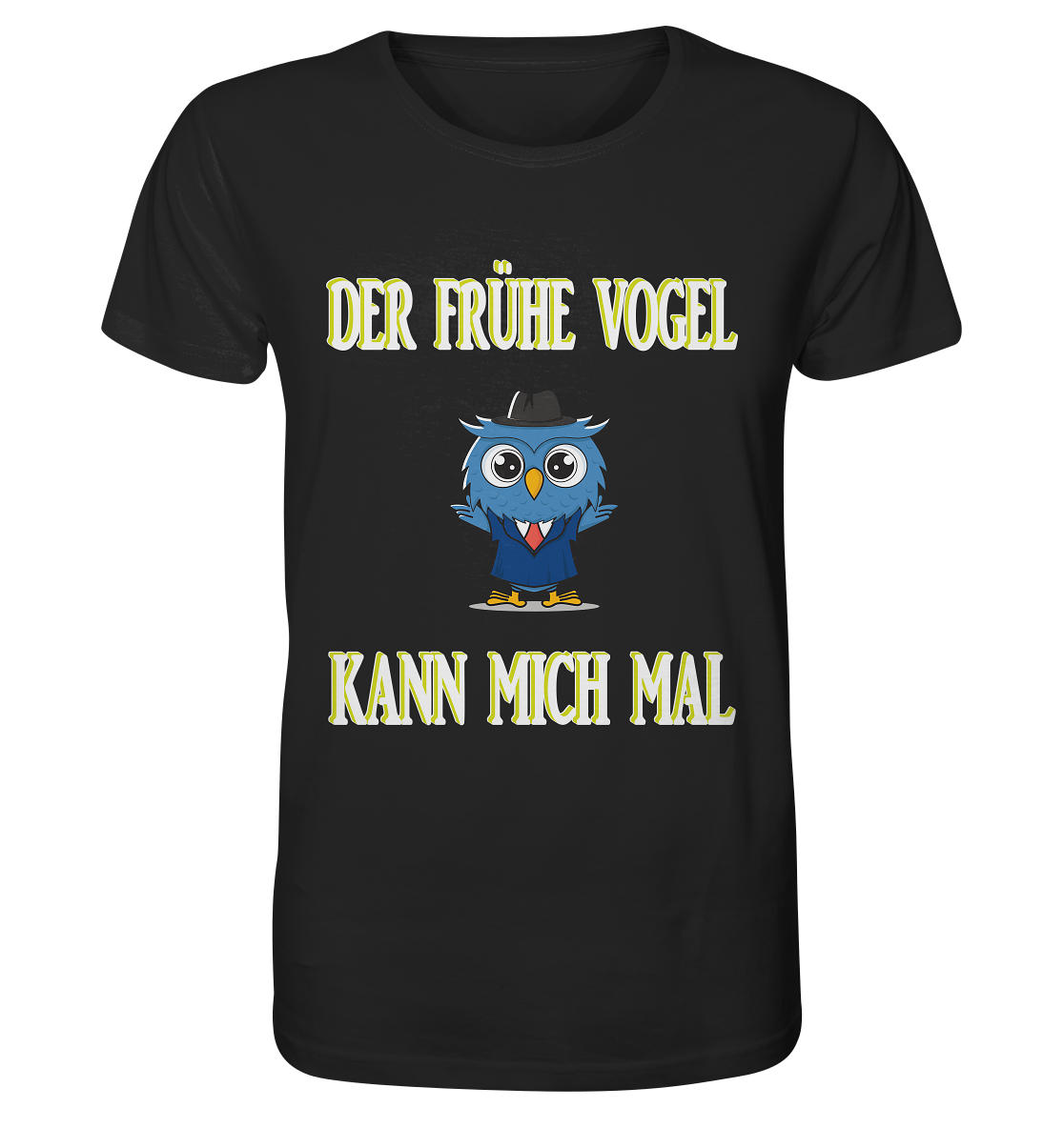 DER FRÜHE VOGEL KANN MICH MAL - Organic Shirt