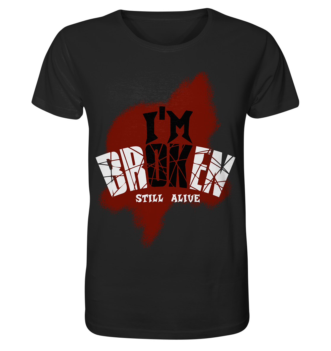 I'M OK - I'M BROKEN - STILL ALIVE No 2 - Organic Shirt