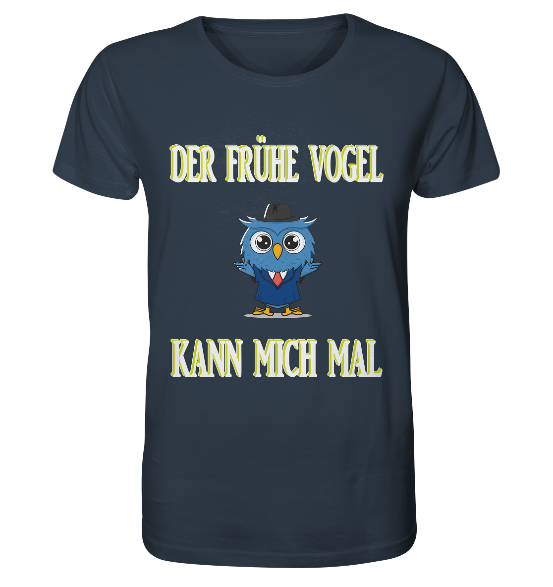 DER FRÜHE VOGEL KANN MICH MAL - Organic Shirt