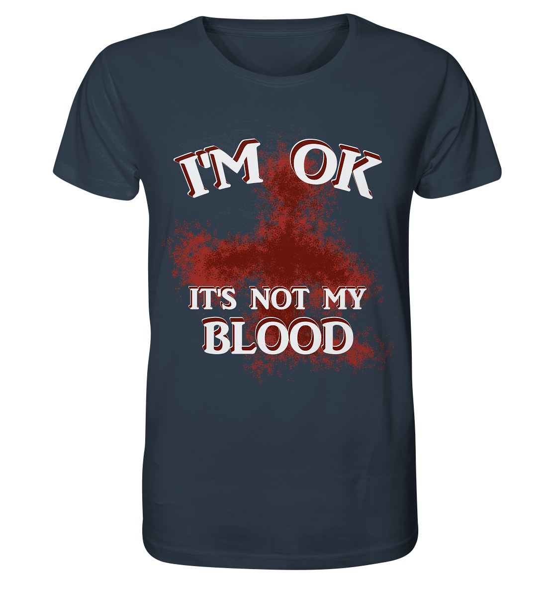 I'M OK - IT'S NOT MY BLOOD NO 2 - Organic Shirt