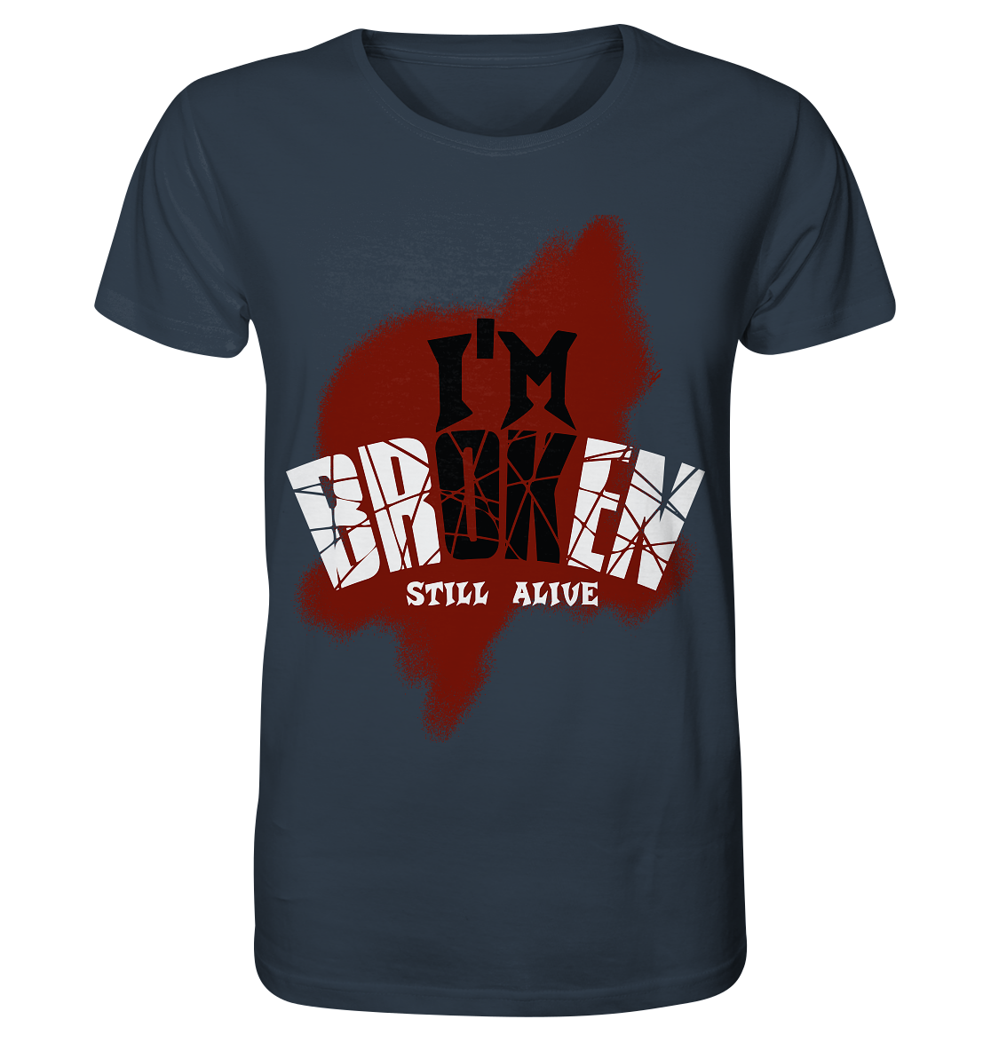 I'M OK - I'M BROKEN - STILL ALIVE No 2 - Organic Shirt