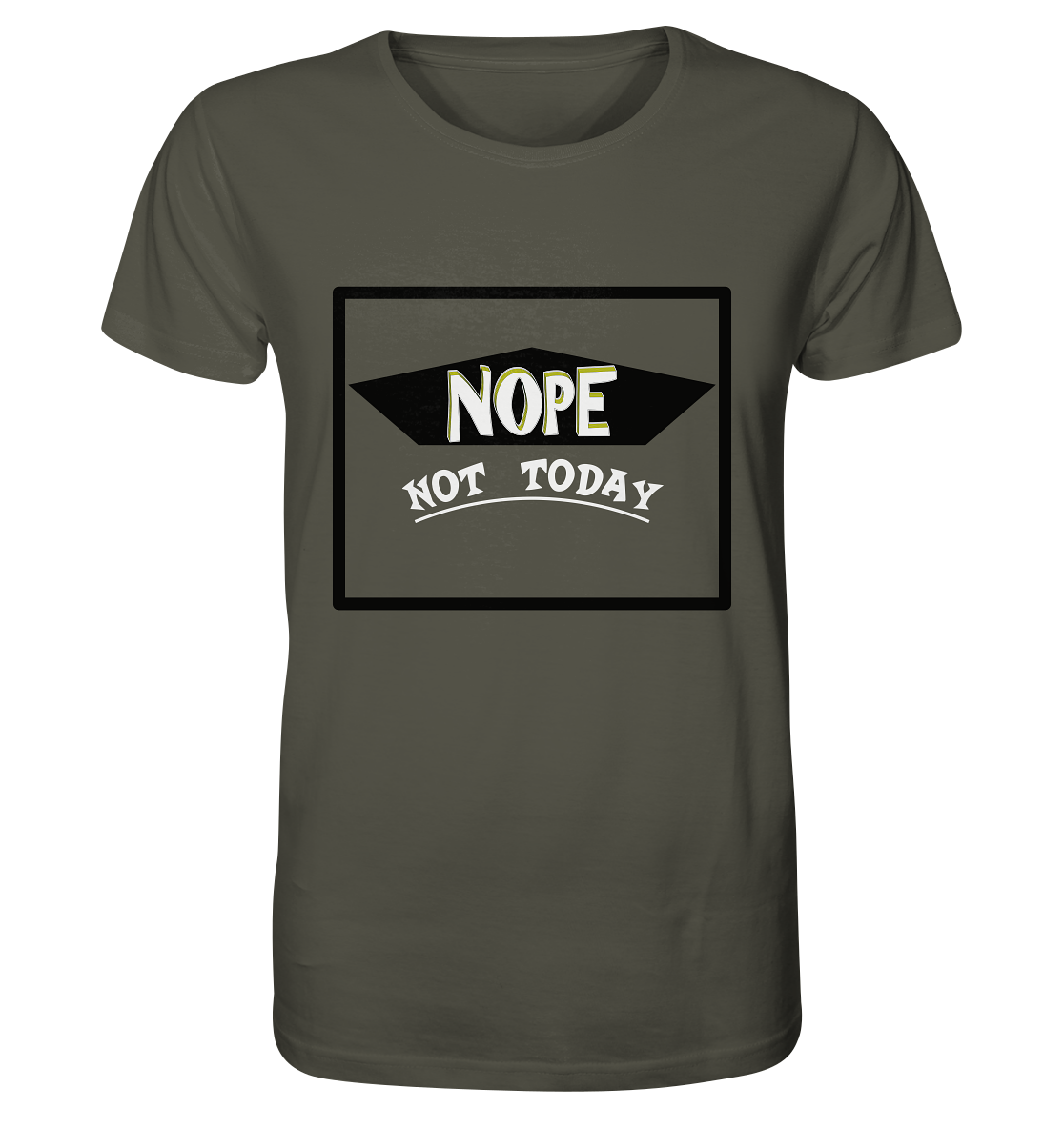 NOPE NOT TODAY - Organic Shirt