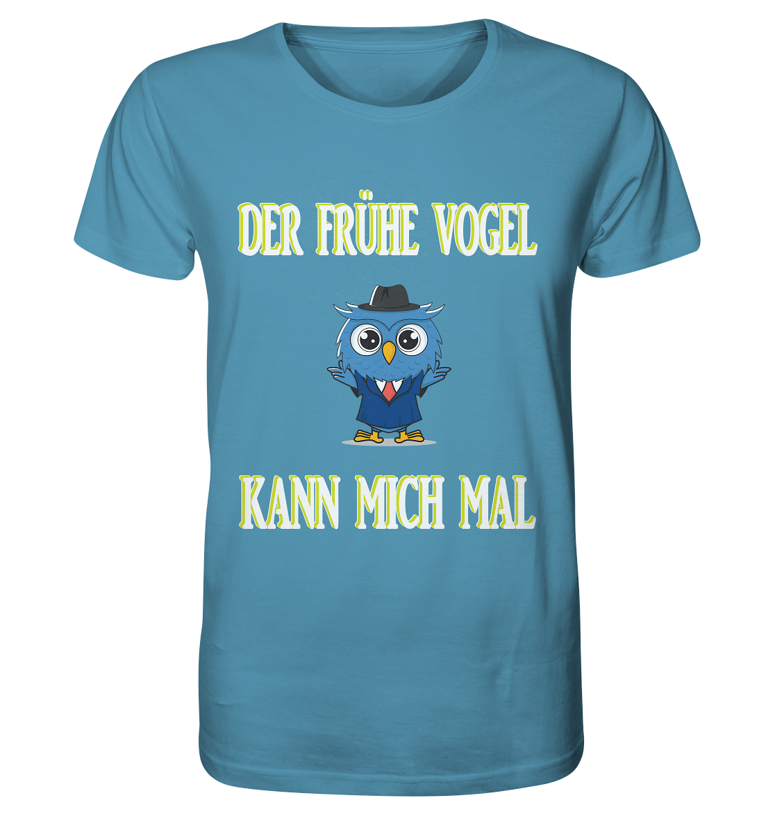 DER FRÜHE VOGEL KANN MICH MAL - Organic Shirt
