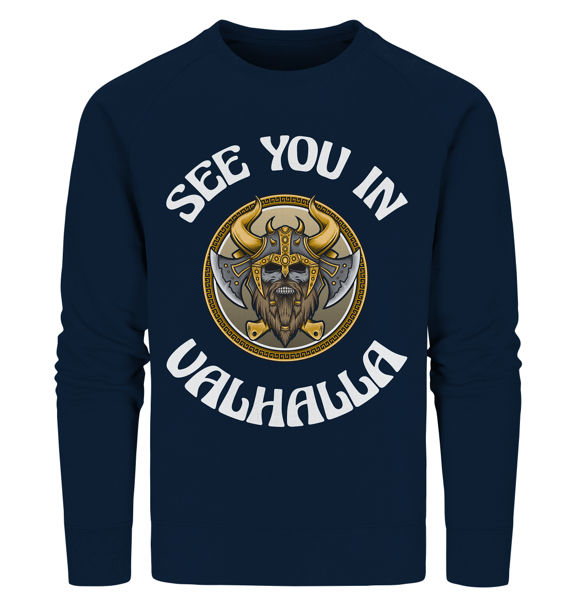 SEE YOU IN VALHALLA - STREETWEAR - STATEMENT - Organic Sweatshirt