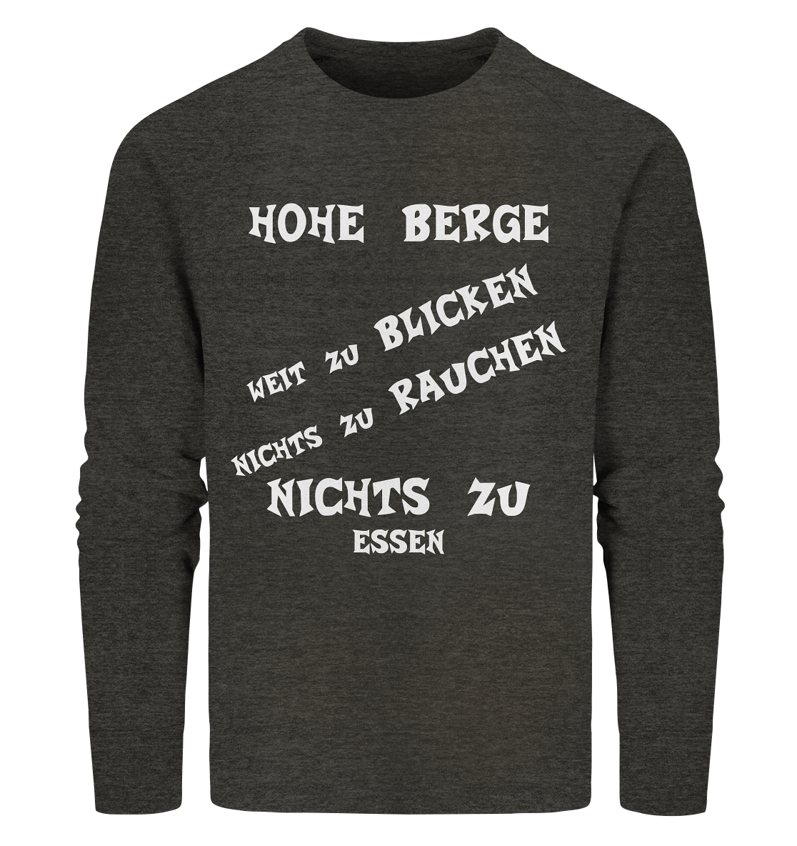 HOHE BERGE WEIT ZU BLICKEN - STREETWEAR - FRECHE SPRÜCHE - Organic Sweatshirt