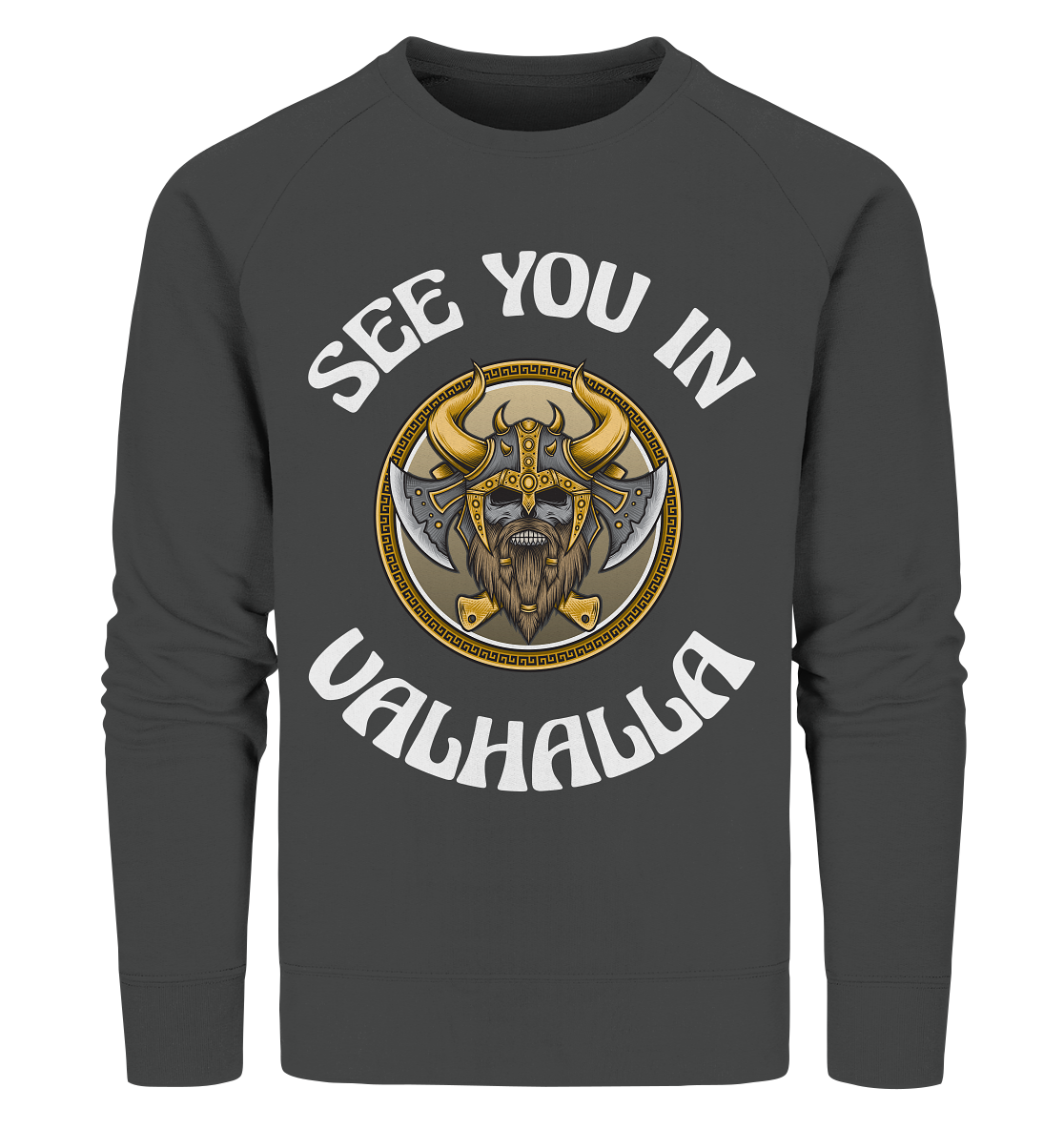 SEE YOU IN VALHALLA - STREETWEAR - STATEMENT - Organic Sweatshirt