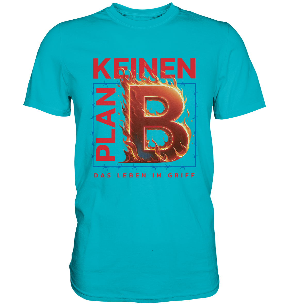 Keinen Plan B - Premium Shirt