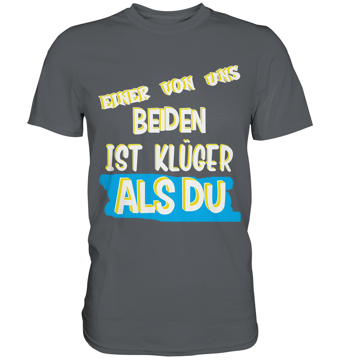 Premium T-Shirt- Der Klügere- Freche Sprüche Streetwear T-Shirt