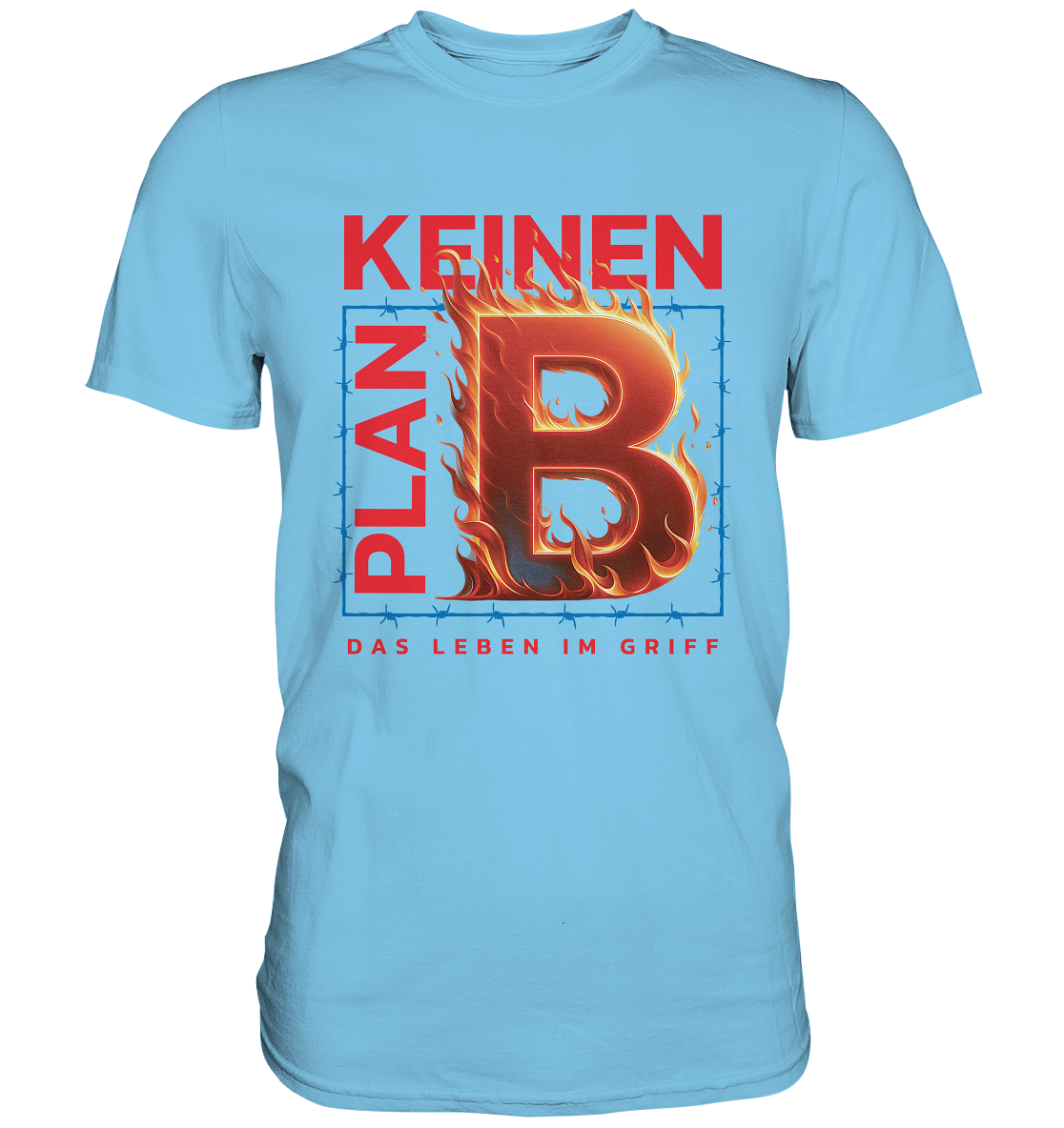 Keinen Plan B - Premium Shirt