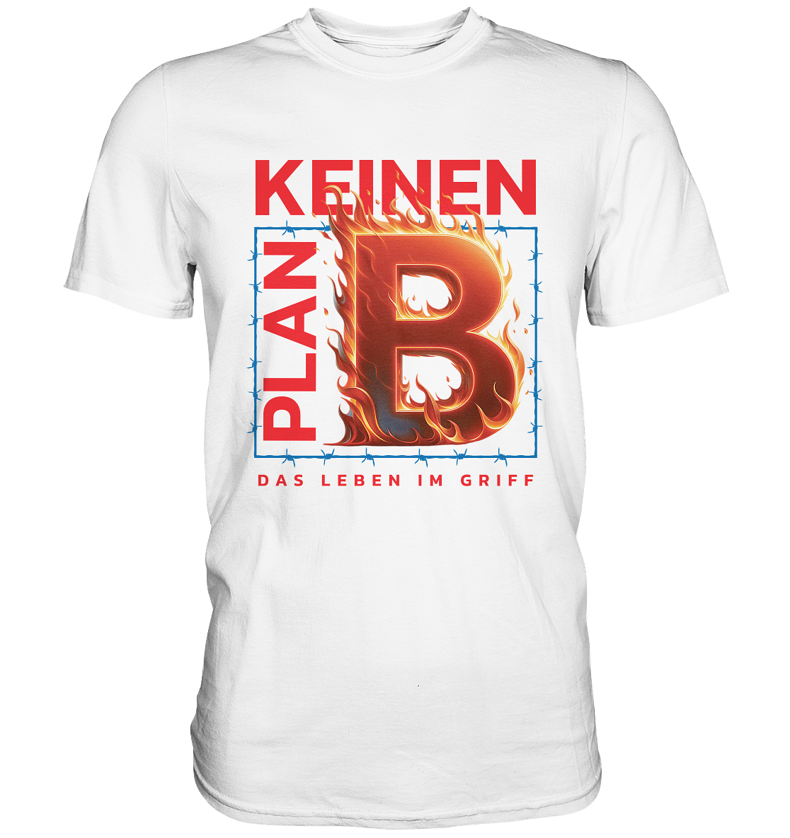 Keinen Plan B - Premium Shirt
